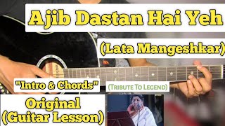 Ajib Dastan Hai Yeh  Lata Mangeshkar  Guitar Lesson  Intro amp Chords  With Tab [upl. by Eednac716]