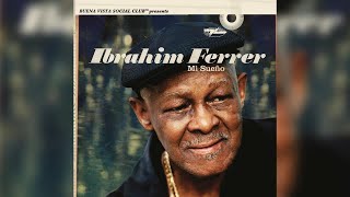 Ibrahim Ferrer  Mi Sueno Full Album [upl. by Malcah]