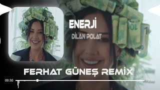 Dilan Polat  Enerji  Ferhat Güneş Remix [upl. by Flemings]