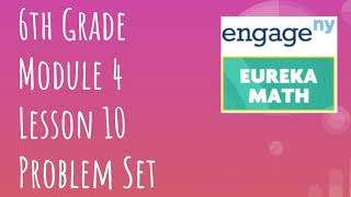 Engage NY  Eureka Math Grade 6 Module 4 Lesson 10 Problem Set [upl. by Ecinehs]