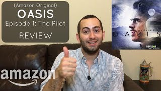 Oasis Episode 1 Review  Amazon Original Pilot [upl. by Lotsirhc]