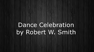 Dance Celebration by Robert W Smith [upl. by Enaz]