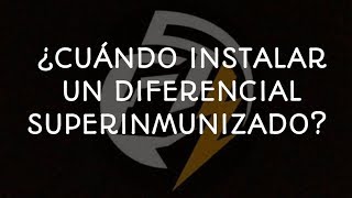 CUANDO INSTALAR UN DIFERENCIAL SUPERINMUNIZADO [upl. by Eiramana207]