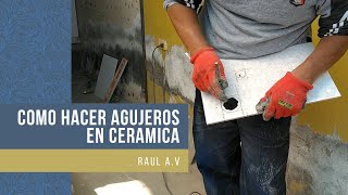 COMO HACER AGUJEROS EN CERAMICA SIN TALADRO [upl. by Citron506]