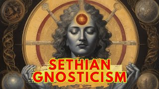 Unlocking the Secrets of Sethian Gnosticism [upl. by Jemina]