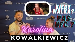 KAROLINA KOWALKIEWICZ O SWOICH NAJBLIŻSZYCH PLANACH CZY ZOBACZYMY JĄ KIEDYŚ W KSW LUB FAME [upl. by Leeanne]