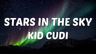 KID CUDI – STARS IN THE SKY LYRICS [upl. by Monafo]