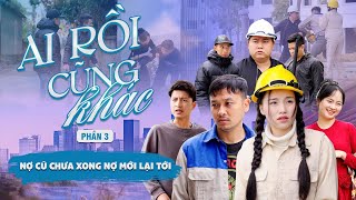 NỢ CŨ CHƯA XONG NỢ MỚI LẠI TỚI  Ai Rồi Cũng Khác Phần 3  Phim Tình Cảm Gia Đình Gãy TV [upl. by Thurmann804]