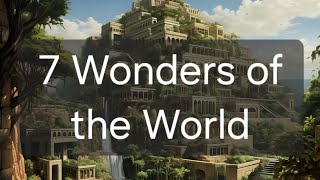 Exploring the 7 Wonders of the World History amp Locations [upl. by Froma936]