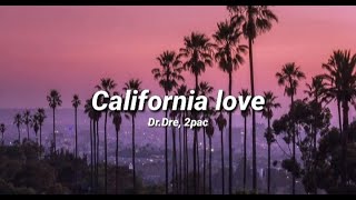 2pac ft DrDre  California Love Lyrics [upl. by Sculley166]