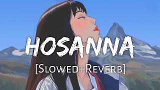 Hosanna SlowedReverb  Ekk Deewana Tha [upl. by Aicilak]