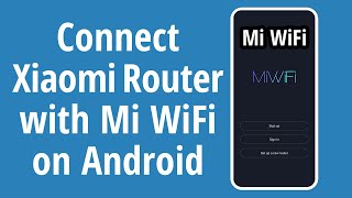 How to Connect Xiaomi Router with Mi WiFi App on Android [upl. by Navnod]