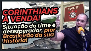 CORINTHIANS À VENDA Situação desesperadora pior campeonato Brasileiro da sua história [upl. by Erdnaid144]