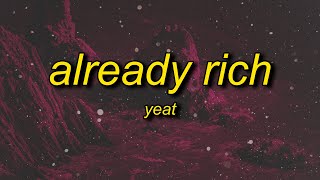 Yeat  Already Rich Lyrics [upl. by Notgnirrac]