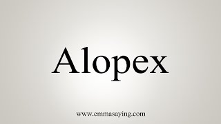 How To Say Alopex [upl. by Seitz]