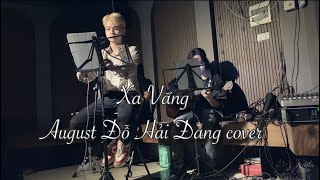 Xa Vắng  Tuấn Hưng  August Đỗ Hải Đăng live cover in 236 Hàng Bông [upl. by Ettenoj120]