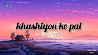 khushiyon ke pal  The Music Video [upl. by Loring]