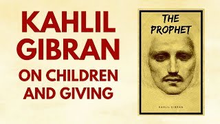 Kahlil Gibran “The Prophet” on Children and Giving [upl. by Ennahoj]