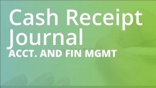 Cash Receipt Journal  Accounting and Financial Management ACCT101 [upl. by Mukund]