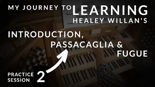 🎓 Learning Introduction Passacaglia amp Fugue HEALEY WILLAN  Episode 2 [upl. by Attenna]