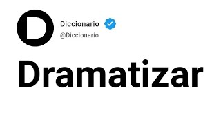 Dramatizar Significado En Español [upl. by Baily]