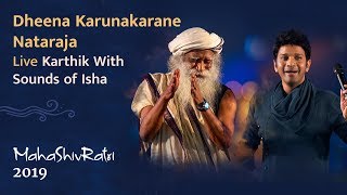 Dheena Karunakarane Nataraja  Karthik with Sounds of Isha  Live at Mahashivratri 2019 [upl. by Stenger314]