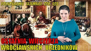 Ostatnia Wieczerza wrocławskich urzędników Dolnośląskie Tajemnice 185 Opowiada Joanna Lamparska [upl. by Lacy]