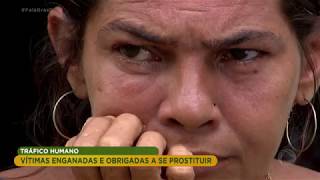 Tráfico humano mulheres são enganadas e obrigadas a se prostituir [upl. by Florin]