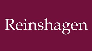 How to Pronounce Reinshagen Correctly in German [upl. by Ensign92]