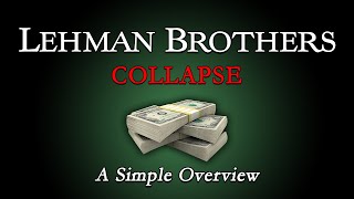 The Collapse of Lehman Brothers  A Simple Overview [upl. by Elinad608]