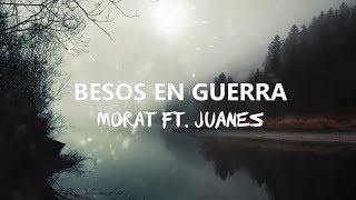 Besos en GuerraMorat Ft Juanes letra [upl. by Htims]