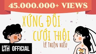 LÊ THIỆN HIẾU  XỨNG ĐÔI CƯỚI THÔI  Official Music Video [upl. by Otanutrof720]