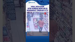 Viral Aksi Suami Istri Kompak Mencuri di Minimarket Terekam CCTV [upl. by Ainavi681]