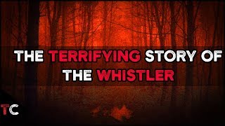 The TERRIFYING Story of the WHISTLER  Reddit Horror Story [upl. by Tirrej196]