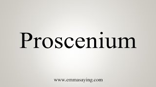 How To Say Proscenium [upl. by Ute466]