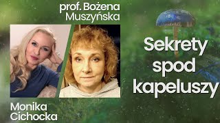 122 Sekrety spod kapeluszy Grzyby Mykologia Zdrowie  Monika Cichocka prof Bożena Muszyńska [upl. by Lorette317]