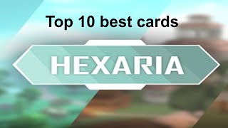 Hexaria Top 10 Best Cards [upl. by Georgi]