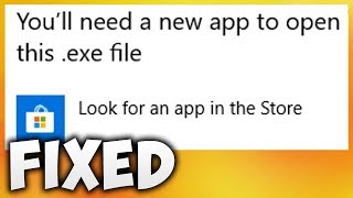 How To Fix You Will Need A New App To Open This EXE File Error Easy Solution [upl. by Heid]