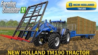 Farming Simulator 17 NEW HOLLAND TM190 TRACTOR [upl. by Brottman]