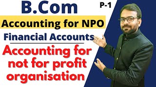 Accounting of Non Trading Organisation NPO  Financial Accounting Bcom 1st year [upl. by Culhert]