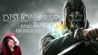 Dishonoured  Stream Highlights gaming dishonoreddefinitiveedition [upl. by Wilcox249]