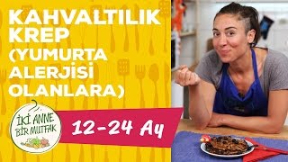 Bebekler İçin Kahvaltı  Yumurtasız Krep 1 Yaş   İki Anne Bir Mutfak [upl. by Adella]