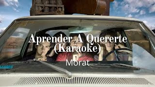 Aprender A Quererte  Morat  Karaoke [upl. by Saberhagen]