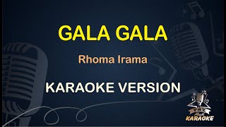 GALA GALA  Rhoma Irama  Karaoke  Dangdut  Koplo HD Audio [upl. by Zalucki]