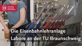 Die Eisenbahnlehranlage  Labore an der TU Braunschweig [upl. by Ettelohcin]