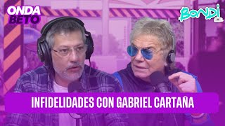 HABLAMOS DE INFIDELIDADES CON GABRIEL CARTAÑA  ONDA BETO 0407 [upl. by East]