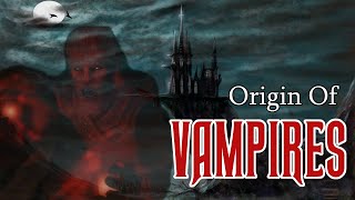 Vampires Origins and Real History [upl. by Airdnahc]