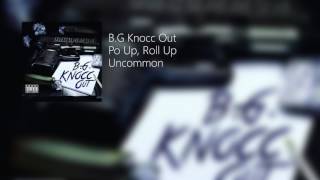 BG Knocc Out  Po Up Roll Up [upl. by Rokach432]