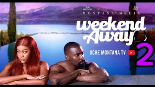 WEEKEND AWAY 2  UCHE MONTANA ESO DIKE DARASIMI NADI ELLA OKORIE latest 2024 nigerian movies [upl. by Adrien121]