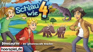 Schlau wie 4  Folge 1 Dinosaurier  Der geheimnisvolle Knochen  Hörspiel [upl. by Cuthburt]